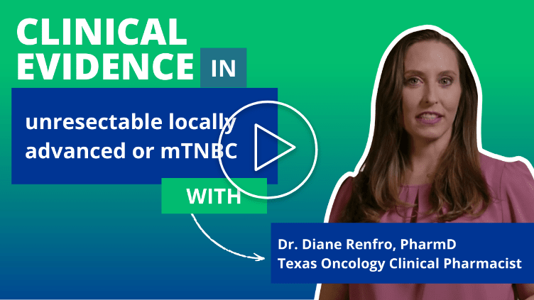 See clinical evidence in unresectable locally  advanced or metastatic TNBC with Dr. Diane  Renfro