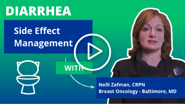 Watch a video on diarrhea side effect management with nurse Nelli Zafman.