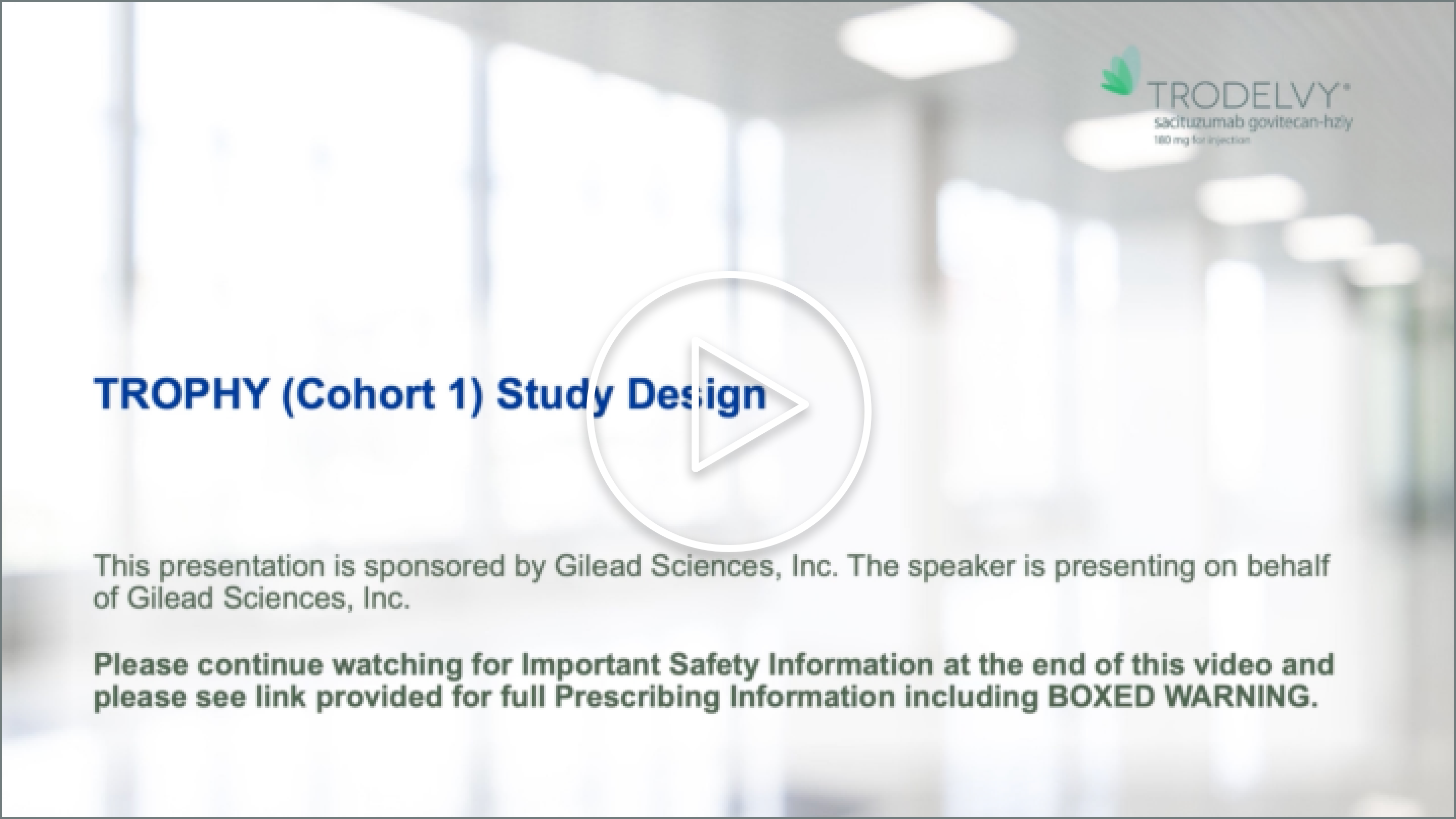 TRODELVY® (sacituzumab govitecan-hziy) Scott Tagawa Study Design Video